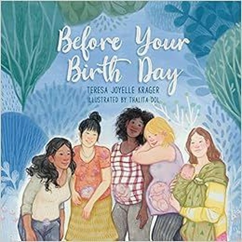 free PDF 💖 Before Your Birth Day by Teresa J. Krager,Thalita Dol [KINDLE PDF EBOOK E