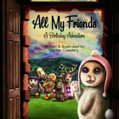 [DOWNLOAD] PDF 💖 All My Friends: A Bunny Birthday Surprise Adventure by  Hunter Cowd