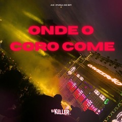 ONDE O CORO COME • ( DJ KELLER ) MCs Juninho JD e RD