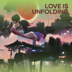Love is unfolding