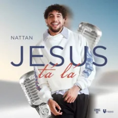 Nattan - Jesus Tá Lá