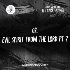 Evil Spirit From The Lord Pt 2 (SA240728)