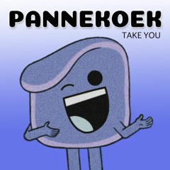 Pannekoek - Take You [Dutch OMFG Style]