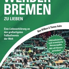 [PDF⚡️READ❤️ONLINE] 111 Gründe. Werder Bremen zu lieben: Eine Liebeserklärung an den großartigsten