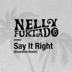 Nelly Furtado - Say It Right (Bravetone Remix) [Filtered Vocal]