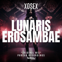 Xosex - Lunaris Erosambae (Original Mix)