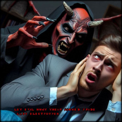 Let Evil Hunt Their Wicked Pride