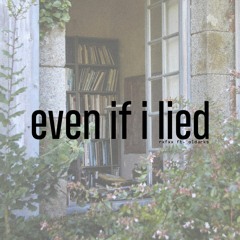 even if i lied ft. oldarks [prod. irby]