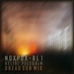 Noxpox RL1 Mutated | DREAD SUN MIX