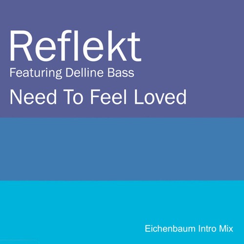 Reflekt Feat. Delline Bass - Need To Feel Loved (Eichenbaum Intro Mix) [FREE DOWNLOAD]