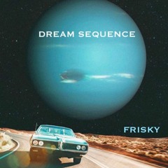 Dream Sequence - July 2021 - Frisky Radio