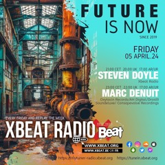 The Future is Now // Steven Doyle (UK) Podcast Mix 05.04.24 On Xbeat Radio Station