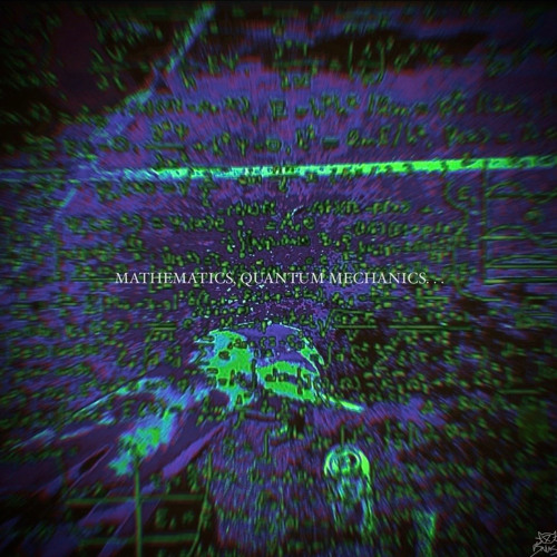 Mathematics, Quantum Mechanics - v1 [ft. Alex Jones Magellan Rant]