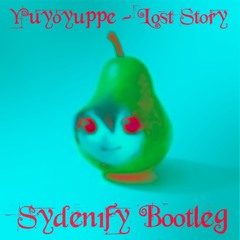Yuyoyuppe - Lost Story (Syden1fy Bootleg)