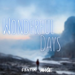 DENFIX & Ahkse - Wonderful Days