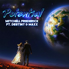 Mitchell Frederick Ft. Destiny & Maxx - Potential (Original Mix)