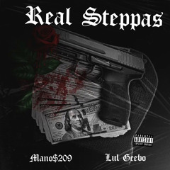 Mano$209-Real Steppas ( Ft. Lul Geebo)