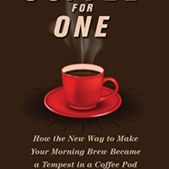 [DOWNLOAD] PDF 🗂️ Coffee for One: How the New Way to Make Your Morning Brew Became a