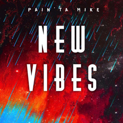 Pain'ta Mike - NEW VIBES (OFFICIAL AUDIO)