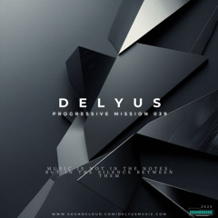 Delyus Music: [Progressive mission 039]