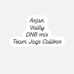 Arjan Vailly DNB Mix Jags