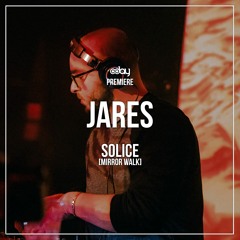 PREMIERE: Jares - Solice (Original Mix) [Mirror Walk]