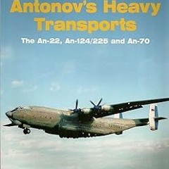 [PDF@] Antonov's Heavy Transports: Big Lifters for War & Peace (Red Star) Written by Yefim Gord
