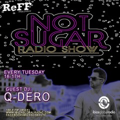 Not Sugar Radioshow Q-Dero@Ibiza Global Radio THANKS REFFY!!!