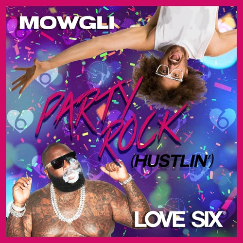 Party Rock (Hustlin') (LOVE SIX x MOWGLI edit)