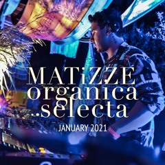 Matizze - Organica Selecta / January 2021