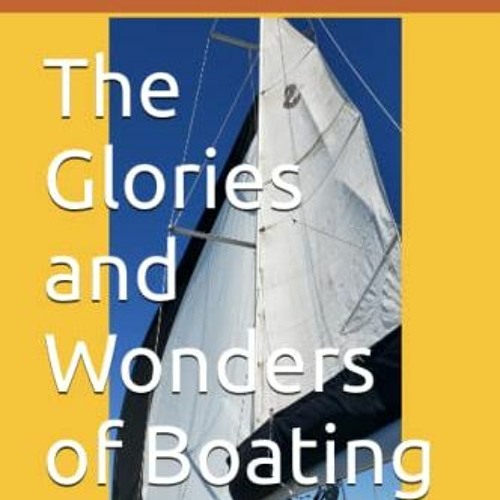 ACCESS EBOOK 💙 The Glories and Wonders of Boating: by Boaty McBoatface by  Boaty McB