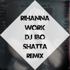 Rihanna - Work (Dj IBO Shatta Dancehall Remix) ***FILTER FOR COPYRIGHT***