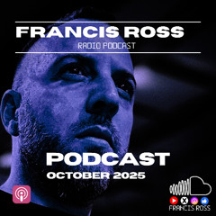 FRANCIS ROSS PODCAST OCTOBER  2025