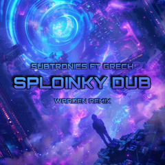 Sploinky Dub - Subtronics (feat. Grech) - Warden Remix