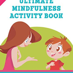 View EPUB 📗 Ultimate Mindfulness Activity Book: 150 Playful Mindfulness Activities f