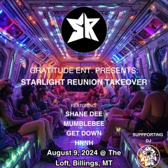 STARLIGHT REUNION TAKEOVER at The Loft, Billings, MT (8/9/24) - SHANE DEE, Mumblebee, GETDOWN, Hnnh