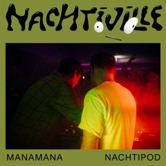 Manamana // Nachtipod // Nachtiville 2023 (The View)