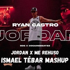 Ryan Castro ft Danny Ocean - Jordan x Me Rehuso (Ismael Tebar Mashup)