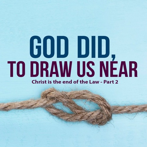 God Did, To Draw Us Near