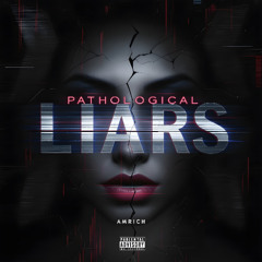 PATHOLOGICAL LIARS