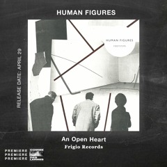 PREMIERE CDL \\ Human Figures - An Open Heart [Frigio Records] (2021)