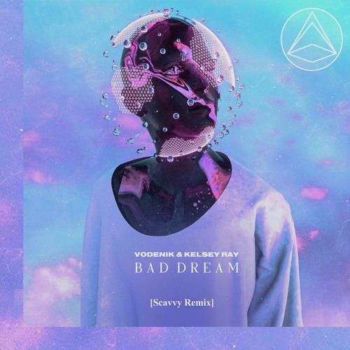 Vodenik & Kelsey Ray - Bad Dreams (Scavvy Remix)