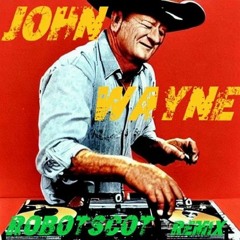 Robotscot - John Wayne Robotscot Remix