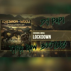 Excision & Wooli - Lockdown (DJ PAPI XTRA RAW BOOTLEG)
