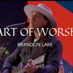 Heart of Worship - Brandon Lake