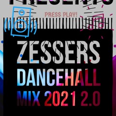 Zessers Dancehall Mix 2.0 2021