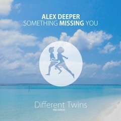Alex Deeper - Something Missing You