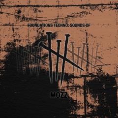 FOUNDATIONS TECHNO SOUNDS OF #003 // MOZZ