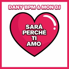 Sarà Perchè Ti Amo (Dany BPM & Mon Dj Remix)