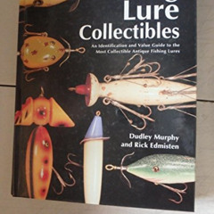 [Access] EBOOK 📋 Fishing Lure Collectibles: An Identification and Value Guide to the